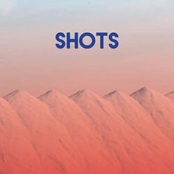 Shots