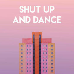 Shut Up and Dance