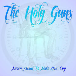 Never Meant to Make You Cry