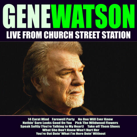 Gene Watson Live From Church Street Station