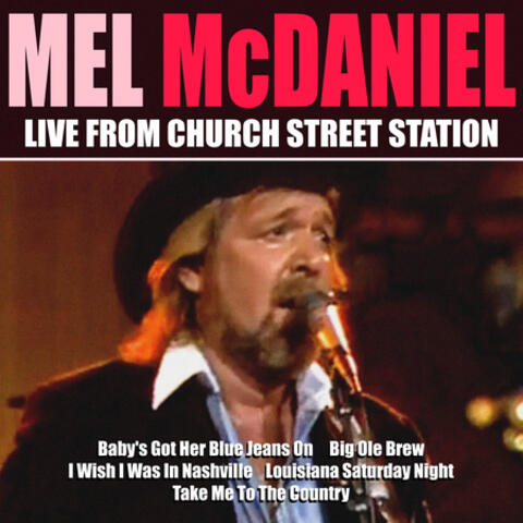 Mel McDaniel Live From Church Street Station