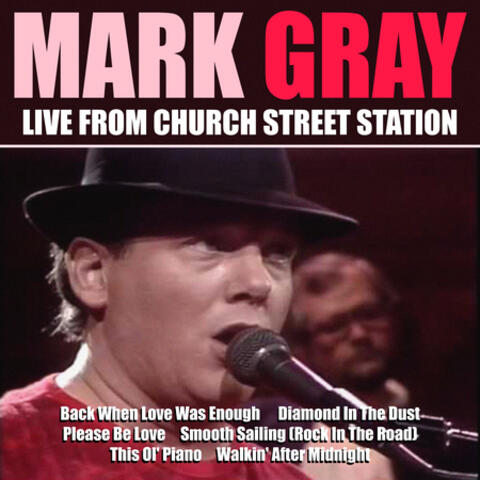 Mark Gray - Live From Church Street Station