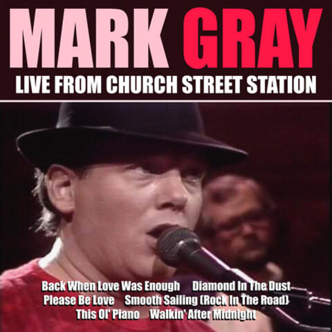 Mark Gray - Live From Church Street Station