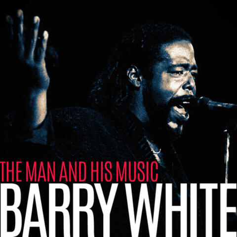 Barry White - The Man and His Music