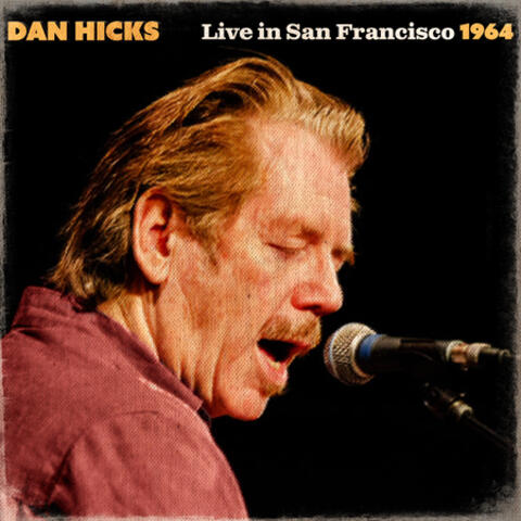 Dan Hicks Live In San Francisco 1964