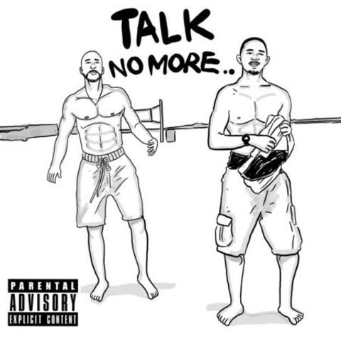 Talk no more