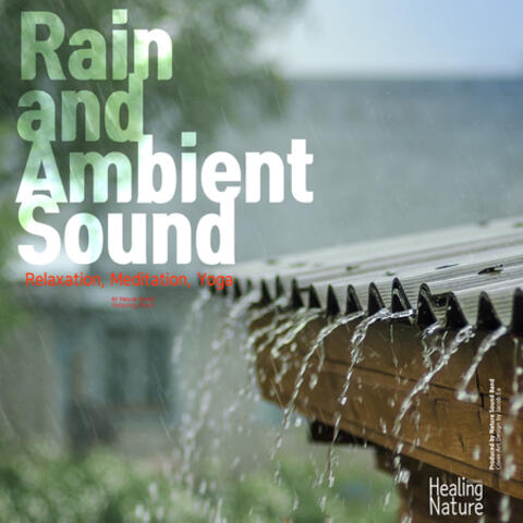 Rain and Ambient Sound (ASMR, Relaxation, Relaxing Music, White Noise, Insomnia, Deep Sleep, Meditation, Concentration, Lullaby, Prenatal Care, Healing, Memorization, Yoga, Spa))