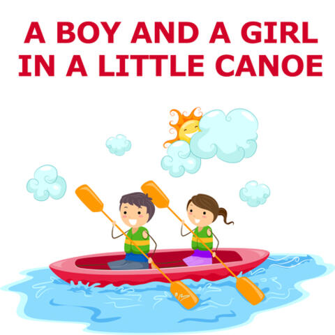 A Boy And A Girl In A Little Canoe and Country Songs For Kids