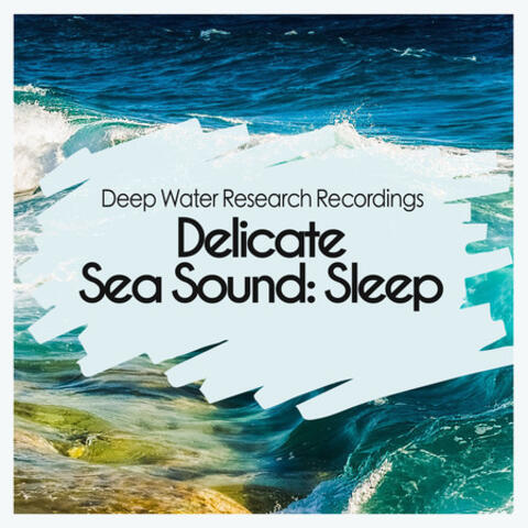 Delicate Sea Sound: Sleep