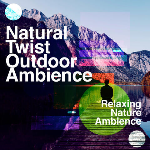 Natural Twist: Outdoor Ambience