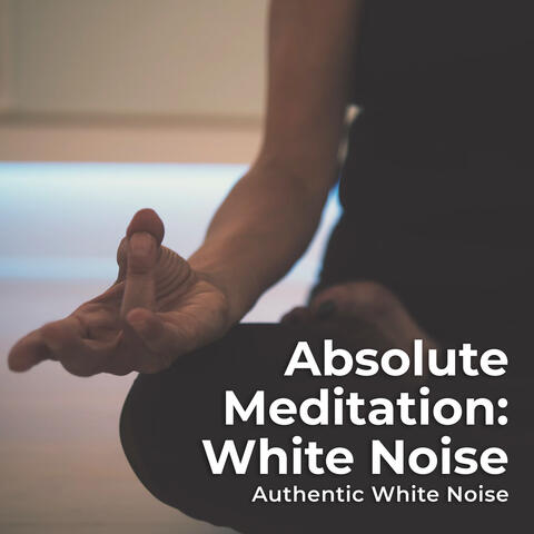 Absolute Meditation: White Noise