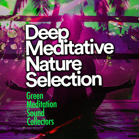 Deep Meditative Nature Selection