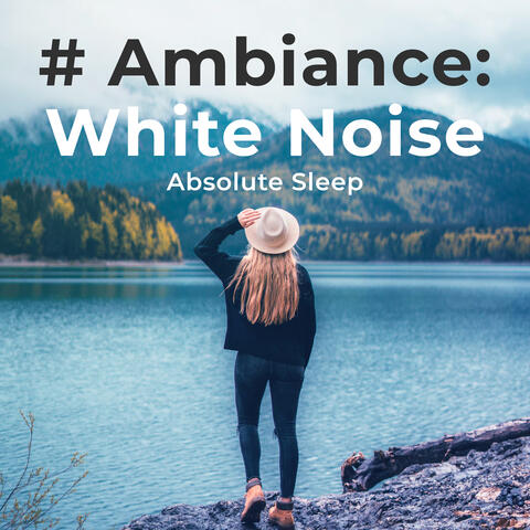# Ambiance: White Noise