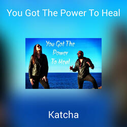You Got The Power To Heal