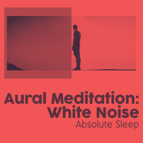 Aural Meditation: White Noise