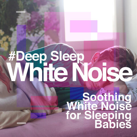 #Deep Sleep White Noise