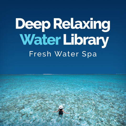 Deep Relaxing Water Library