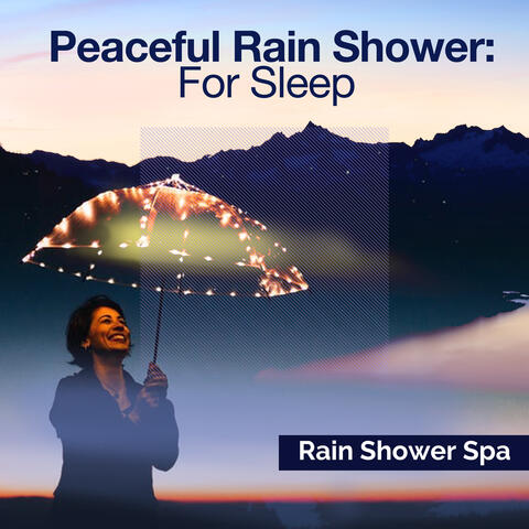 Peaceful Rain Shower: For Sleep