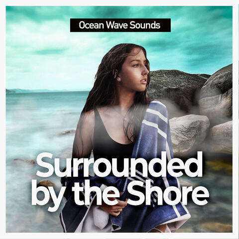 Surrounded by the Shore