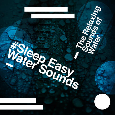 #Sleep Easy - Water Sounds