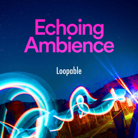Echoing Ambience