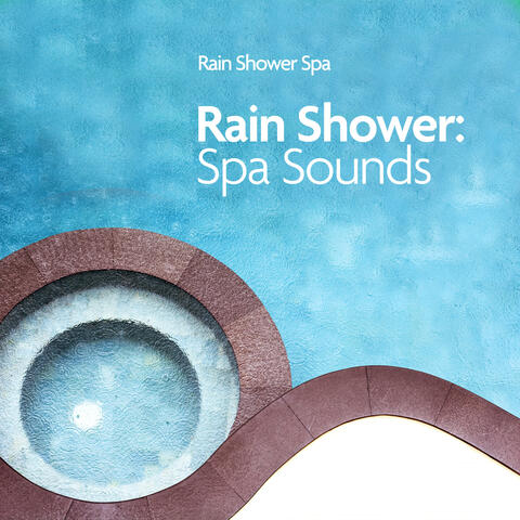 Rain Shower: Spa Sounds