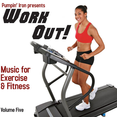 Work Out! Music for Fitness and Exercise, Volume 5