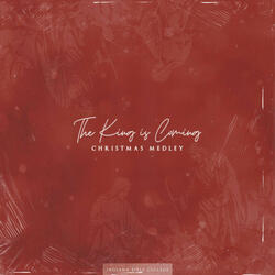 The King is Coming Christmas Medley