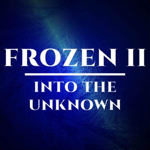 Into the Unknown (Frozen 2)