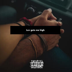 Luv gets me high