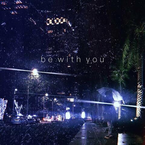 Be with You