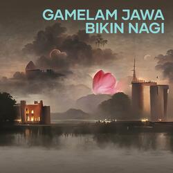 Gamelam Jawa Bikin Nagi