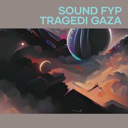 Sound Fyp Tragedi Gaza