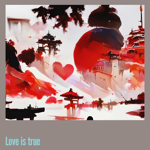 Love Is True