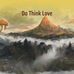 Do Think Love