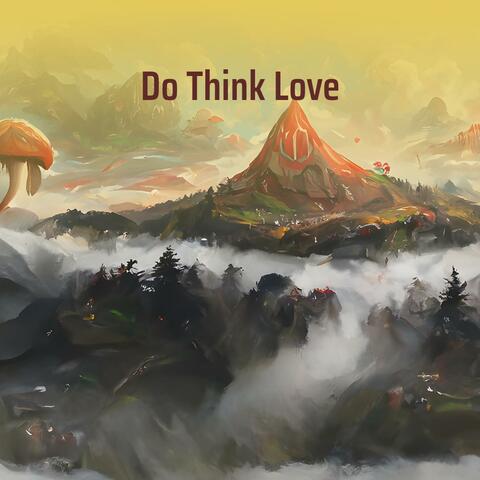 Do Think Love