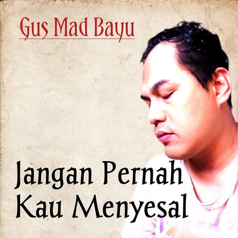 Jangan Pernah Kau Menyesal