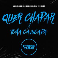 Quer Chapar X Toma Cavucada