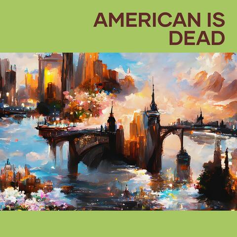 American Is Dead