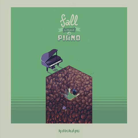 Fall without a Piano