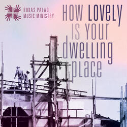How Lovely Is Your Dwelling Place (Based on Psalm 84)