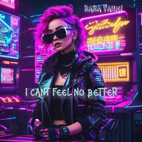 I Cant Feel no Better