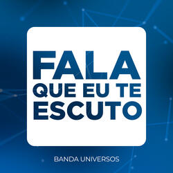 Fala Que Eu Te Escuto