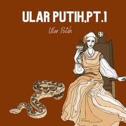 Ular Putih, Pt. 1
