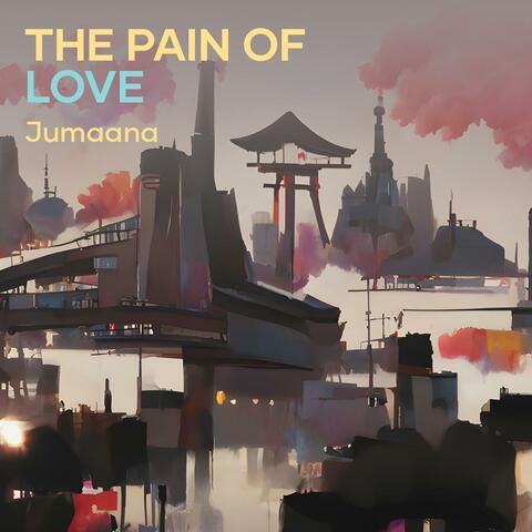 The Pain of Love