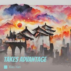 Takes Advantage