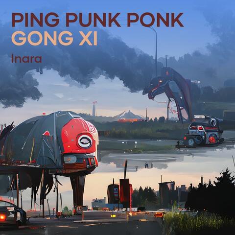 Ping Punk Ponk Gong Xi