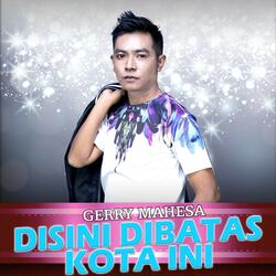 Disini Dibatas Kota Ini