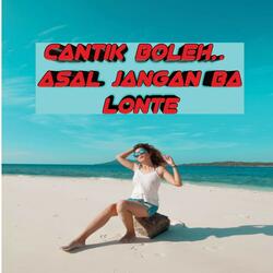 Cantik Boleh Asal Jangan Balonte