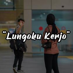 Lungaku Kerjo